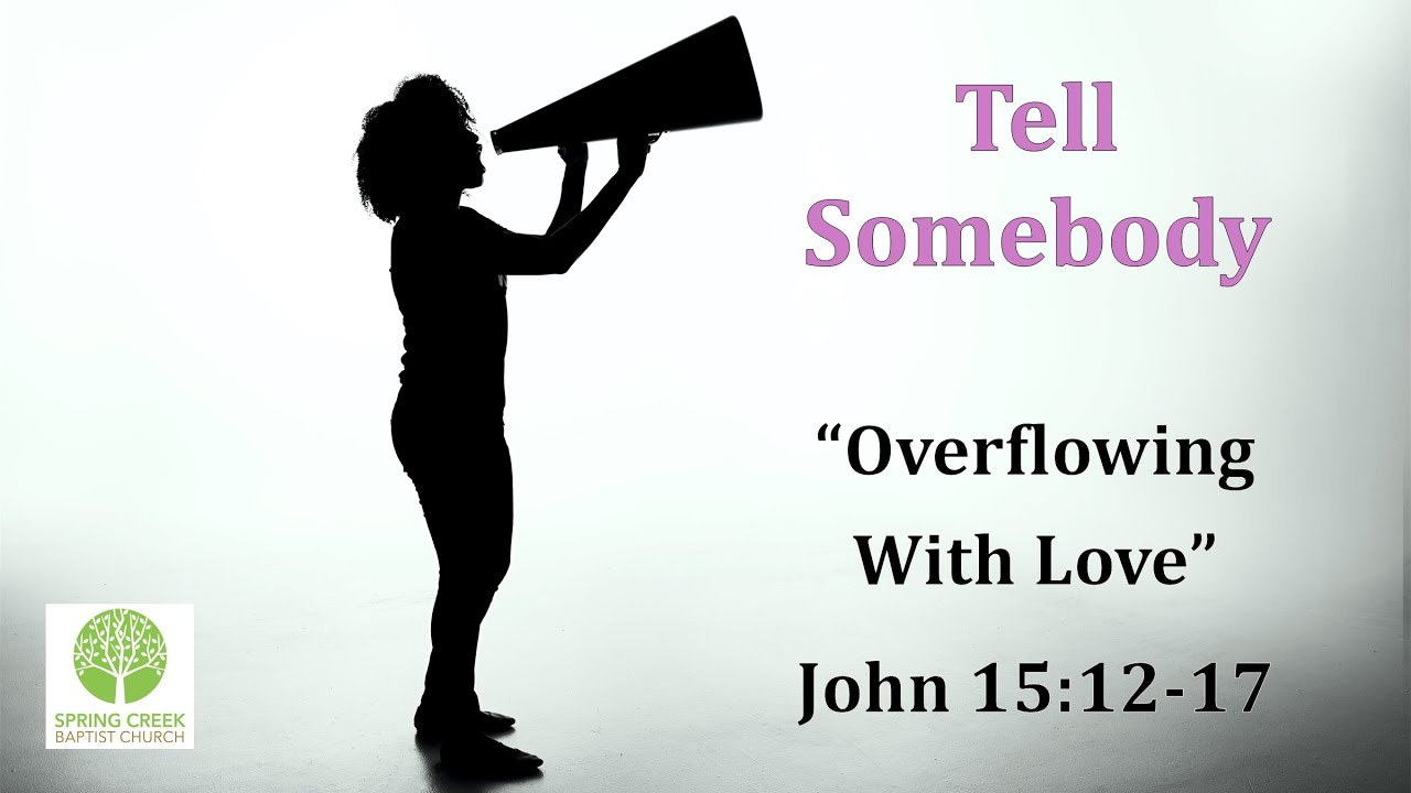 Overflowing with Love - John 15:12-17 - YouTube