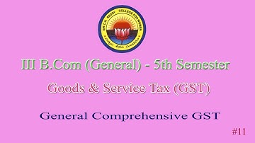 11. III B Com 5th Semester (General) - Commerce - GST - General comprehensive GST