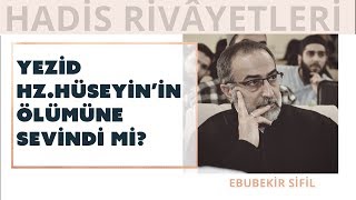 Ebubekir Sifil - Yezid Hz.Hüseyin'in Ölümüne Sevindi Mi? Resimi