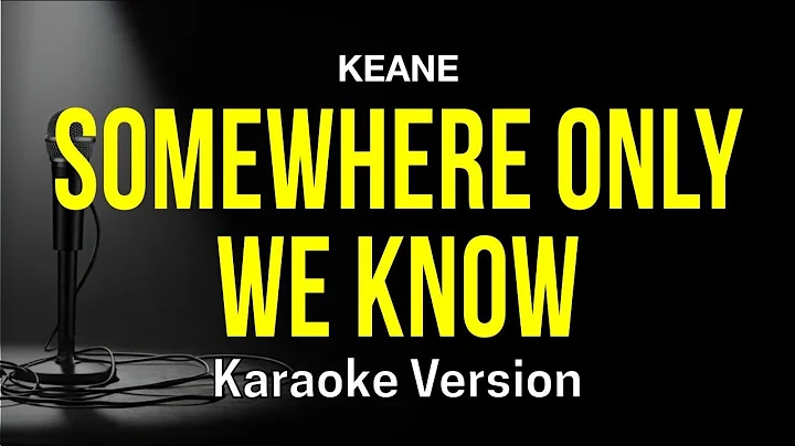 Somewhere Only We Know - Keane (Karaoke Version)
