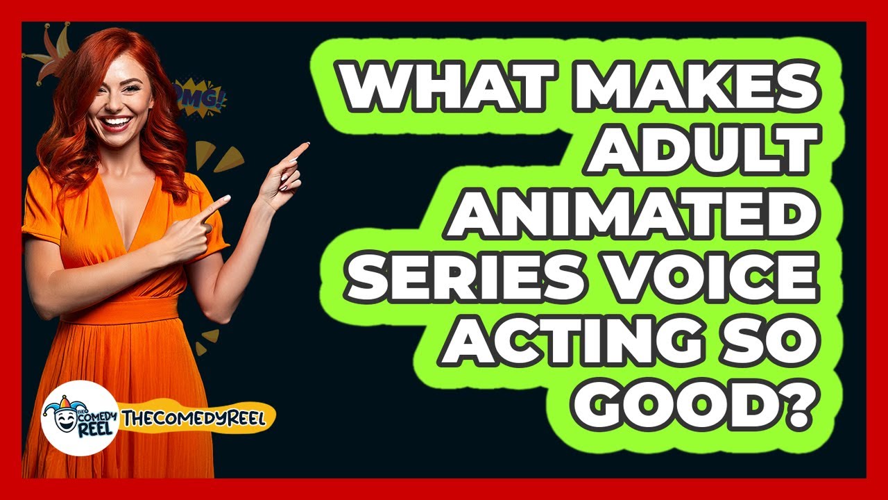 What Makes Adult Animated Series Voice Acting So Good? - The Comedy Reel