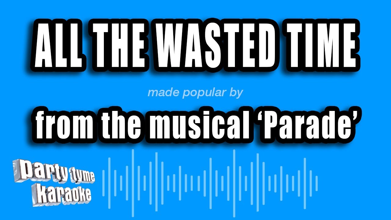 'Parade' - All The Wasted Time (Karaoke Version)