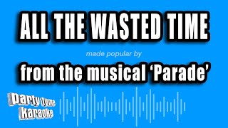 'Parade' - All The Wasted Time (Karaoke Version)