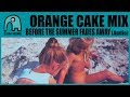 Orange cake mix  before the summer fades away audio