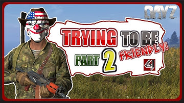 TISY - Trying To Be Friendly Part 2 - DayZ Standalone - Gaming Junkie