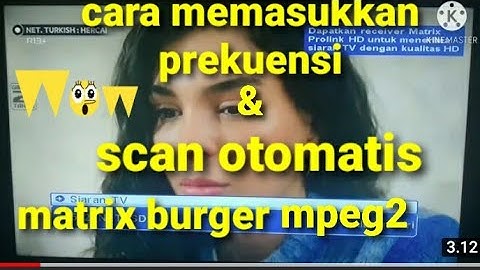 cara memasukkan frekuensi||matrix burger mpeg2|| serta scan ulang