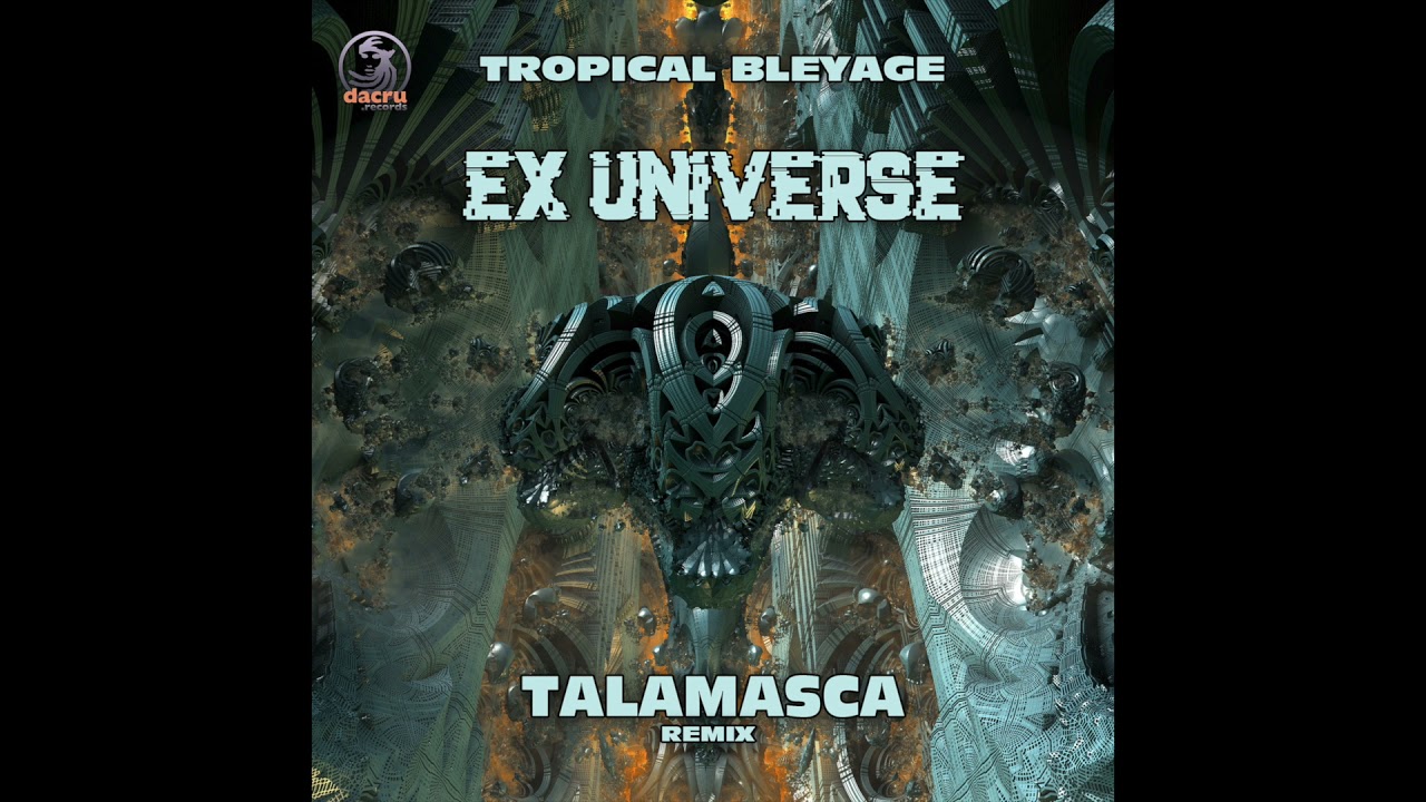 Tropical Bleyage   Ex Universe Talamasca Remix