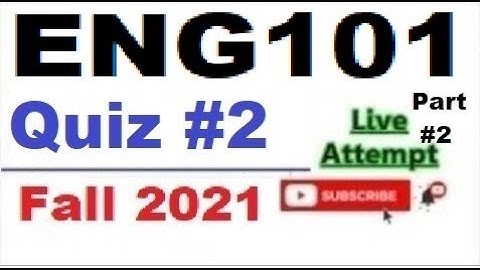 ENG101 quiz 2 live attempte with correct answers Fall 2021 Solved quiz Part 2