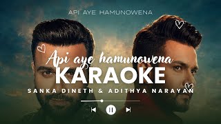 Api aye hamunowena - අපි ආයේ හමු නොවෙනා | Karaoke | Sanka Dineth & Adithya Narayan