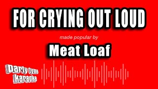 Meat Loaf - For Crying Out Loud (Karaoke Version)