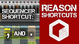 Reason Shortcuts - Sequencer Shortcut: Comma (,) and Period (.)
