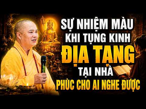 SỰ NHIỆM MÀU KHI ĐỌC TỤNG KINH ĐỊA TẠNG TẠI NHÀ PHÚC LỚN CHO AI NGHE ĐƯỢC ĐIỀU NÀY ( QUAN TRỌNG )