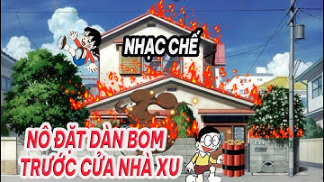 Nhạc chế Doraemon hài hước: Nô đặt dàn bom trước cửa nhà Xu