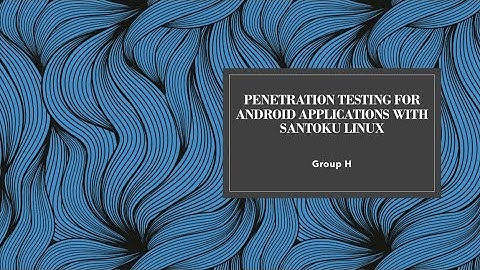Video Presentation- Penetration Testing For Android Applications with Santoku Linux -By GROUP H