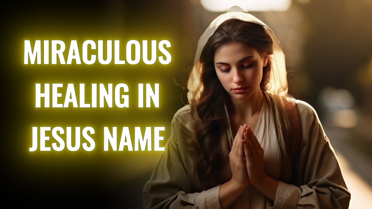 Miraculous Healing in Jesus Name | Powerful Prayer for Healing | Trust ...