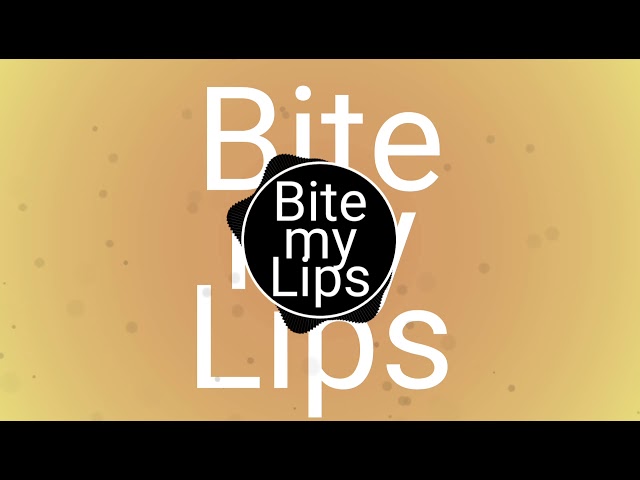Bite my lips