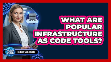 What Are Popular Infrastructure as Code Tools?