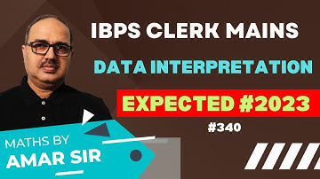 IBPS Clerk Mains (Expected DI) | Data Interpretation | Best Approach by Amar Sir #ibpsclerkmains