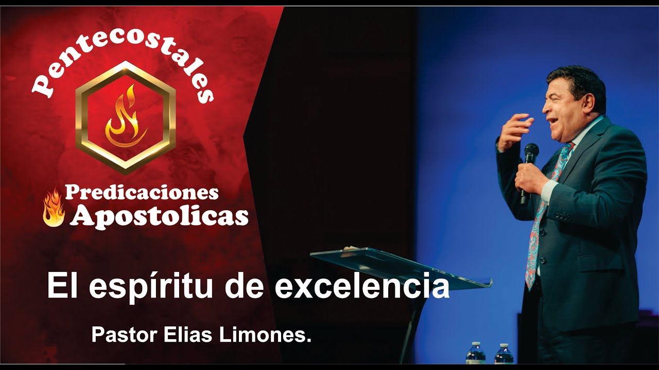 El espíritu de excelencia //  Pastor Elias Limones