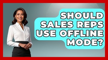 Should Sales Reps Use Offline Mode? - Sales Saas Breakdown