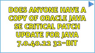 Does anyone have a copy of Oracle Java SE Critical Patch Update for Java 7.0.40.22 32-bit