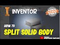 Inventor How To Split Solid Body