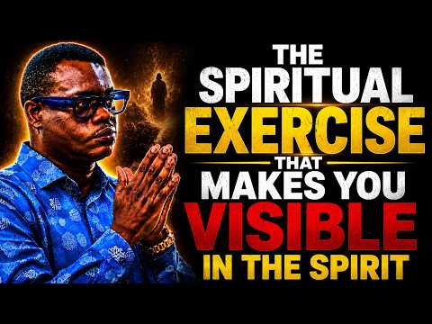 THE SPIRITUAL EXERCISE THAT MAKES YOU VISIBLE IN THE SPIRIT |APOSTLE AROME OSAYI