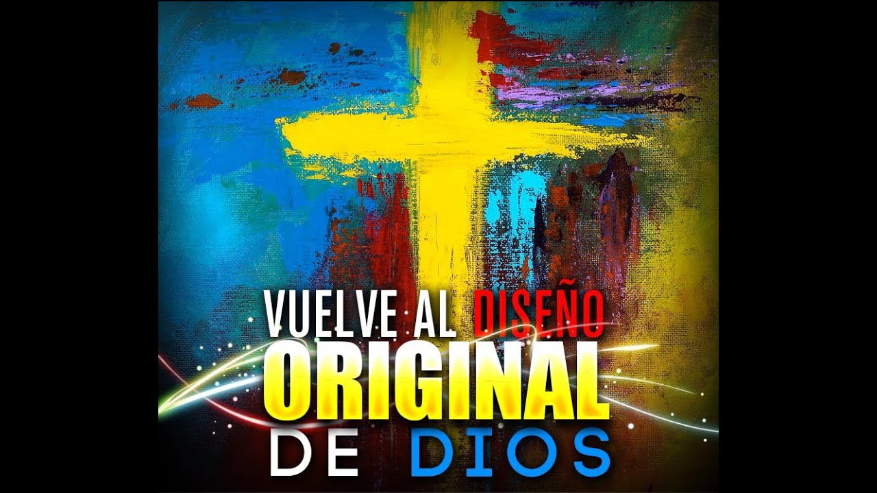 EL DISEÑO ORIGINAL DE DIOS I