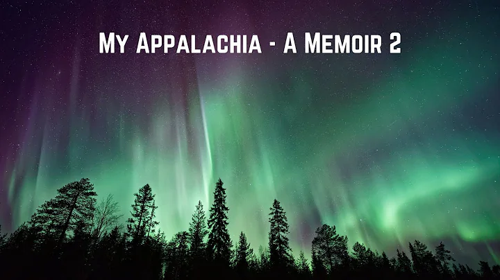 My Appalachia - A Memoir 2 | Northern Lights, End ...