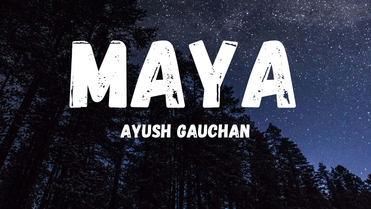 Maya   Ayush Gauchan  lyrics video