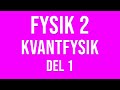 Fysik 2 - Kvantfysik (del 1 av 2)