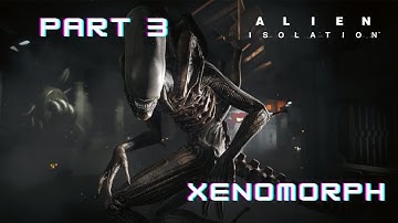Alien Isolation Walkthrough Gameplay Part 3 - No Commentary (XENOMORPH) #PS4
