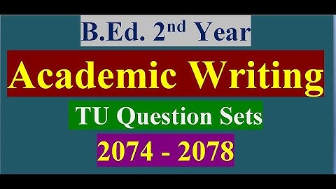 TU Question Sets 2074 - 2078 /Academic Writing/B.Ed. 2nd Year
