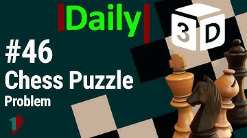 #46 Daily Chess Puzzle [mate in 1 move] Problem with 3D solution | Checkmate
