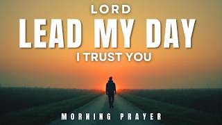 Lord I Trust You To Take The Lead Today  Morning Prayer For Surrender U0026 Peace