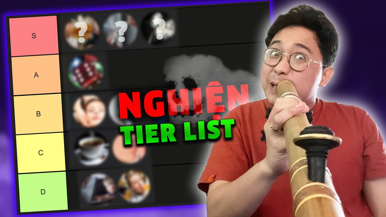 XẾP HẠNG MỌI CƠN NGHIỆN! (Nghiện ngập TierList)