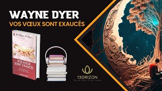 Wayne dyer ✤ Vos Vœux Sont Exaucés 🎧 Livre audio