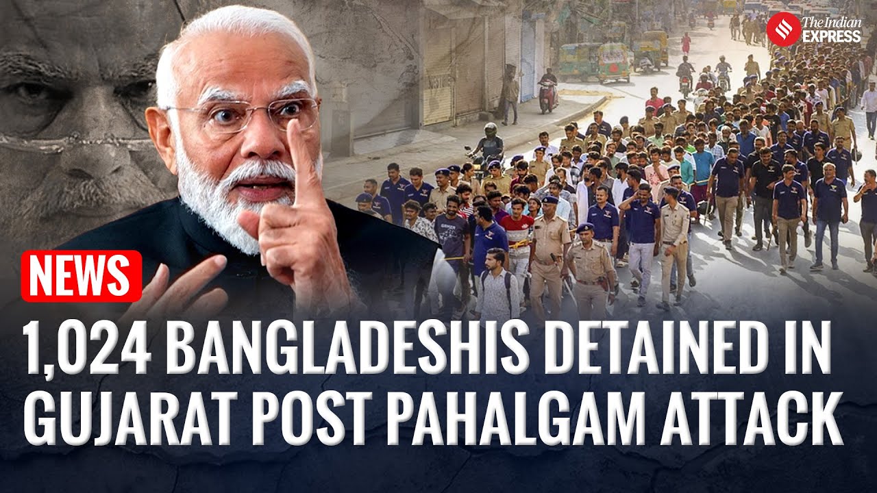 Gujarat Detains 1,024 Illegal Bangladeshi Nationals After Pahalgam Terror Attack