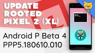 Update Rooted Pixel 2 (XL) to Android P Beta 4 (DP5)