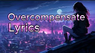 Overcompensate (lyrics) - twenty one pilots