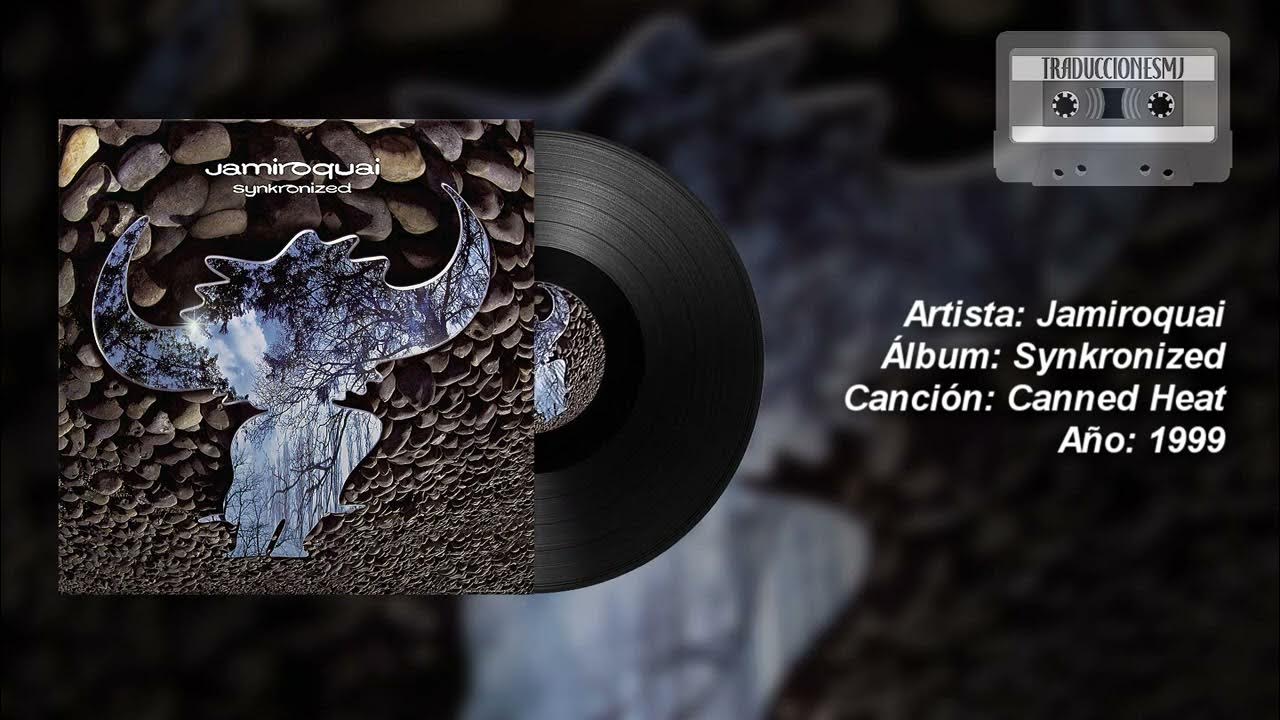 Letra Traducida Canned Heat de Jamiroquai YouTube