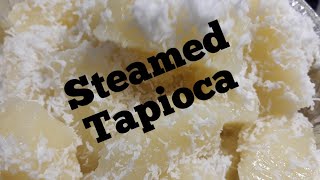 STEAMED TAPIOCA