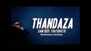 Sam Deep, Thatohatsi - Thandaza( Dj Musique Bootleg)