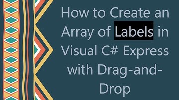 How to Create an Array of Labels in Visual C# Express with Drag-and-Drop