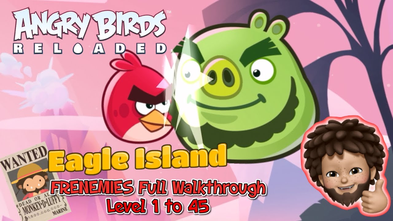 Angry Birds Reloaded - Eagle Island's Frenemies Level 1 to 45 Full  Walkthrough - YouTube