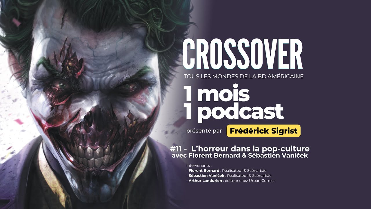 Crossover S2E11 : L’horreur dans la pop-culture (avec Florent Bernard & Sébastien Vaniček)