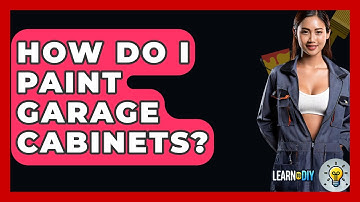 How Do I Paint Garage Cabinets? - LearnToDIY360.com