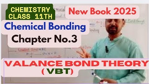 Valance Bond Theory |Chapter No.3|Chemical Bonding|Chemistry 11th Class New Book 2025.