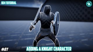 UE4: TUTORIAL #87 | Adding a knight character (Third person sword and shield combat)