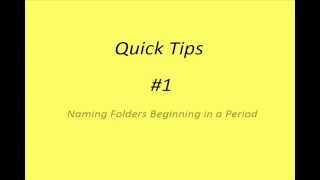 Quick Tip #1 - Naming Folders Beginning in a Period